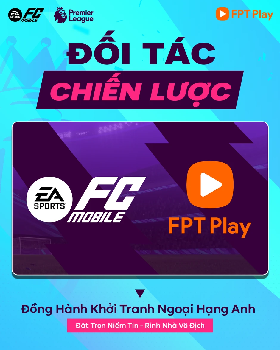 EA SPORTS FC Mobile VN và FPT Play hợp tác phủ sóng Ngoại hạng Anh 2026/27