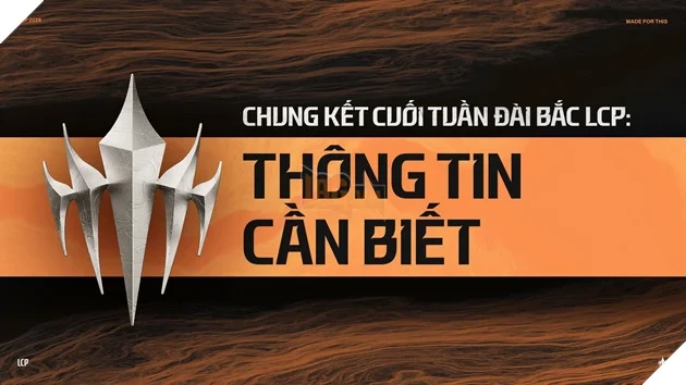 Những Thông Tin Cần Biết Về Chung Kết Cuối Tuần LCP 2026 Những Thông Tin Cần Biết Về Chung Kết Cuối Tuần LCP 2026
