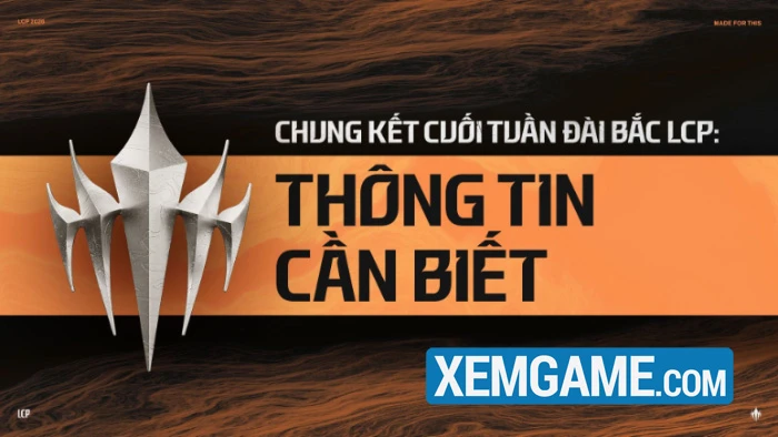 Tất cả những gì bạn cần biết về Chung Kết cuối tuần LCP 2026 Tất cả những gì bạn cần biết về Chung Kết cuối tuần LCP 2026