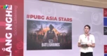 VTV tiếp tục gọi tên PUBG, nói lên tiếng lòng của cộng đồng game thủ Việt