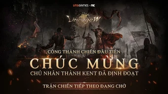 Công Thành Chiến Thành Kent Để Lại Kỷ Niệm Đáng Nhớ Cho Game Thủ Lineage W
