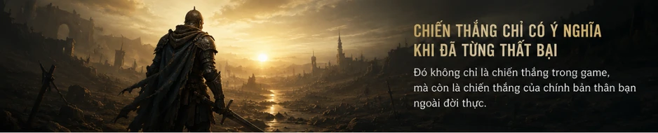 Học cách đối mặt với thất bại từ những tựa game Souls-like: Tại sao đàn ông cần sự kiên trì?