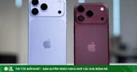 Bộ đôi iPhone 18 Pro vẫn bán cực chạy bất chấp chê bai