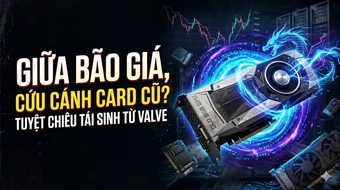 Giữa "bão giá" linh kiện, Valve tung "thần dược" hồi sinh card 8GB: Game thủ tiết kiệm cả chục triệu đồng!