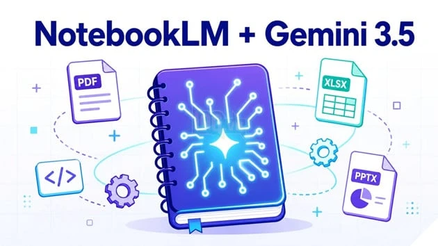 Google nâng cấp NotebookLM với Gemini 3.5 và khả năng tạo nhiều định dạng tài liệu mới