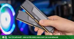 RAM máy tính hiếm khi hỏng, nhưng đây mới là điều đáng lo