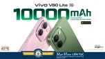 vivo V80 Lite 5G chính thức ra mắt: Mang điện thoại pin 10.000mAh đạt KỶ LỤC GUINNESS THẾ GIỚI™ đến với người dùng Việt