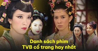10 bộ phim TVB là cả bầu trời tuổi thơ của thế hệ 8x - 9x