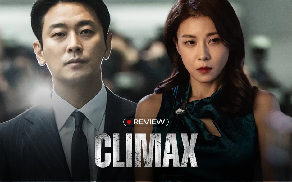 Climax: Bóc trần góc tối chính trị - giải trí Hàn Quốc bằng diễn xuất đỉnh cao