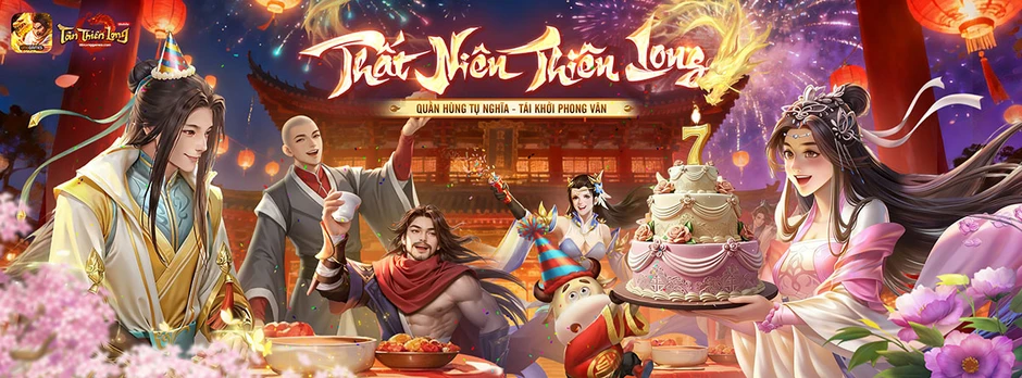 Mừng sinh nhật 7 tuổi, Tân Thiên Long Mobile công bố loạt hoạt động tưng bừng cho game thủ Mừng sinh nhật 7 tuổi, Tân Thiên Long Mobile công bố loạt hoạt động tưng bừng cho game thủ