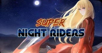 Super Night Riders - Sống lại tuổi thơ đua xe lòng đường