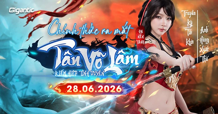 Tân Võ Lâm chính thức ra mắt, mở ra chương mới cho dòng game kiếm hiệp nhập vai tại Việt Nam