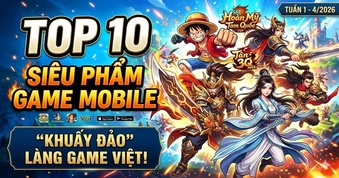 Top 10 siêu phẩm game mobile "khuấy đảo" làng game Việt tuần đầu tháng 4
