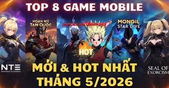 Top 8 Game Mobile Mới & Hot Nhất Tháng 5/2026 Nên Chơi Ngay