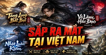 Top game mobile sắp ra mắt tại thị trường Việt Nam