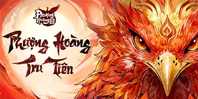 Trải nghiệm Phượng Hoàng Tru Tiên - Tung hoành trong thế giới của Tru Tiên