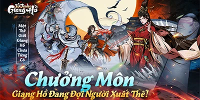 Trải nghiệm Vô Danh Giang Hồ: Làm chưởng môn lưu lạc giang hồ