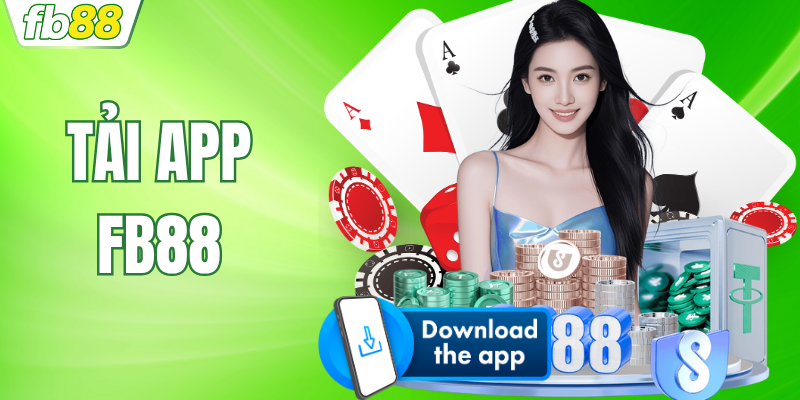 Tải App FB88 Ngay Để Săn Kèo Ngon Mọi Lúc Mọi Nơi