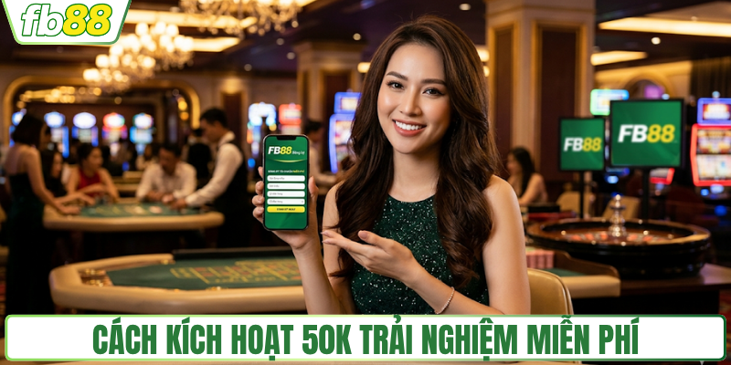 Cách kích hoạt 50k trải nghiệm miễn phí