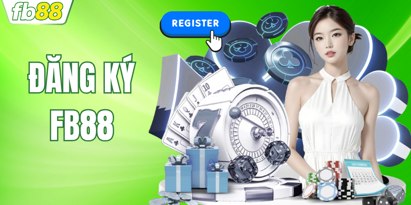 Đăng Ký FB88 Hôm Nay - Nhận Ngay Code Trải Nghiệm Miễn Phí