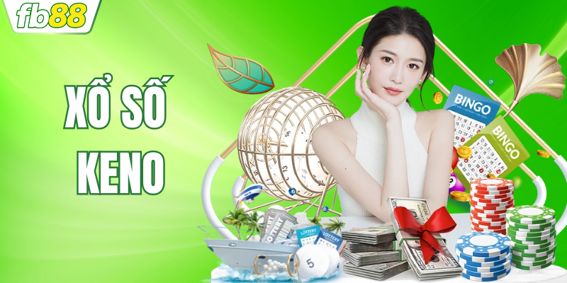 Xổ Số Keno - Quay Thưởng Nhanh, Nhận Lộc Mỗi Ngày