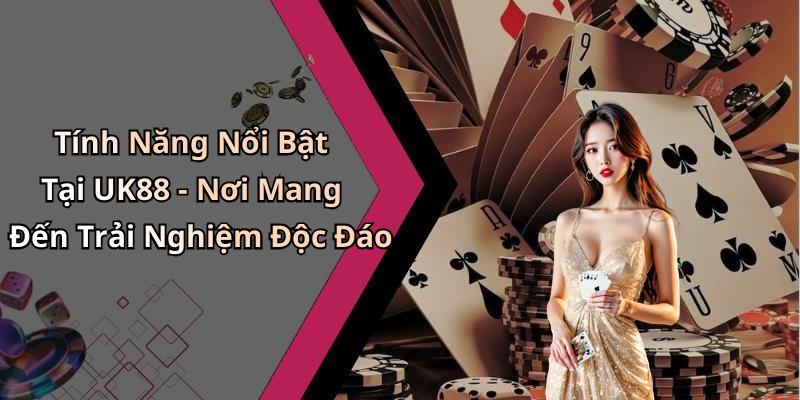 Casino Uk88: Khám Phá Thế Giới Giải Trí Trực Tuyến Đầy Màu Sắc