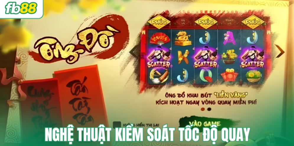 Nghệ thuật kiểm soát tốc độ quay – Kích hoạt chuỗi Combo phát tài